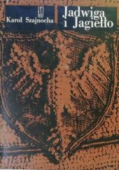 Okładka książki Jadwiga i Jagiełło 1374-1413. Opowiadanie historyczne. T. III-IV Karol Szajnocha