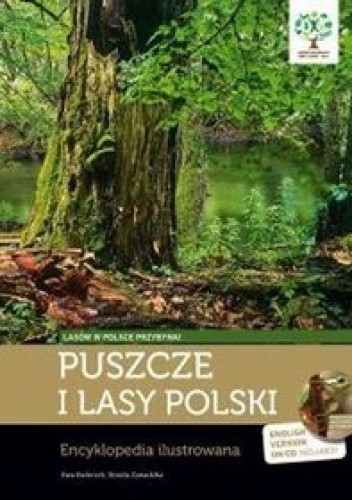 Okładka książki Puszcze i lasy Polski. Encyklopedia ilustrowana Ewa Kwiecień, Dorota Zawadzka