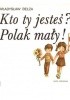 Okładka książki Kto ty jesteś? Polak mały! Władysław Bełza