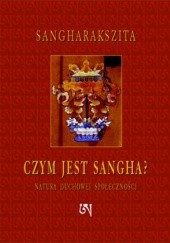 Okładka książki Czym jest Sangha? Natura duchowej społeczności