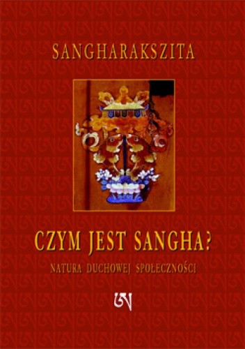 Okładka książki Czym jest Sangha? Natura duchowej społeczności Sangharakszita