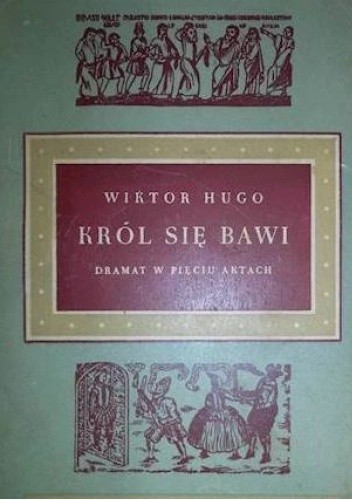 Okładka książki Król się bawi Victor Hugo