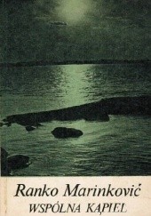 Okładka książki Wspólna kąpiel Ranko Marinković
