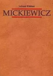 Okładka książki Mickiewicz. Tom 1. Dzieje Gustawa Juliusz Kleiner