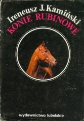 Okładka książki Konie rubinowe Ireneusz J. Kamiński