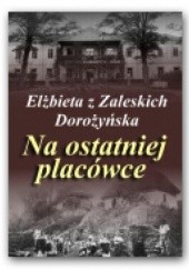 Okładka książki Na ostatniej placówce Ewa Dorożyńska