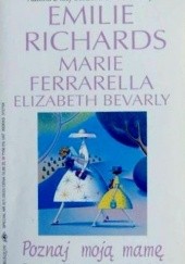 Okładka książki Poznaj moją mamę Elizabeth Bevarly, Marie Ferrarella, Emilie Richards