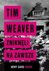 Okładka książki Zniknęli na zawsze Tim Weaver