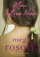 Okładka książki How I Live Now Meg Rosoff