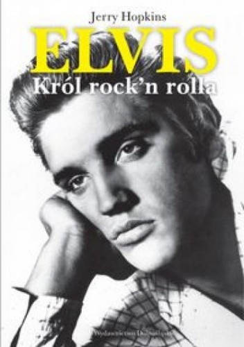 Okładka książki Elvis. Król Rock'n'Rolla. Jerry Hopkins