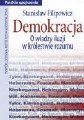 Okładka książki Demokracja. O władzy iluzji w królestwie rozumu. Stanisław Filipowicz