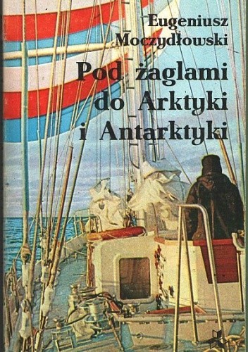 Okładka książki Pod żaglami do Arktyki i Antarktyki