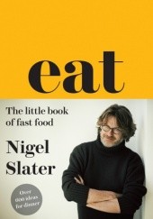 Okładka książki Eat. The Little Book of Fast Food Nigel Slater