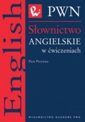 Okładka książki Słownictwo angielskie w ćwiczeniach Piotr Przywara