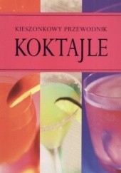Okładka książki Koktajle. Kieszonkowy przewodnik praca zbiorowa