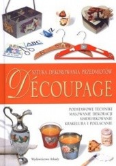 Okładka książki Decoupage: sztuka dekorowania przedmiotów Raffaella Anzolin, Roberta Constantini