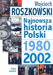 Okładka książki Najnowsza historia Polski 1980-2002 Wojciech Roszkowski