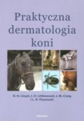 Okładka książki Praktyczna dermatologia koni J. M. Craig, J. D. Littlewood, D. H. Lloyd, L. R. Thomsett