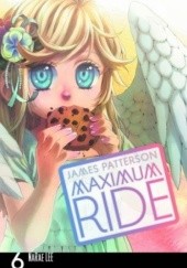 Okładka książki Maximum Ride:The Manga, Vol.6 Narae Lee, James Patterson