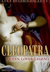 Okładka książki Cleopatra. Queen, lover, legend Lucy Hughes-Hallett