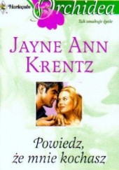 Okładka książki Powiedz, że mnie kochasz Jayne Ann Krentz