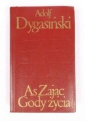 Okładka książki As; Zając; Gody życia Adolf Dygasiński