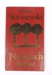 Okładka książki Na kresach lasów Wacław Sieroszewski