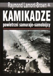 Okładka książki Kamikadze: powietrzni samuraje - samobójcy Raymond Lamont-Brown