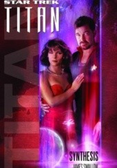 Okładka książki Star Trek. Titan. Synthesis James Swallow
