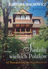Okładka książki Siedziby wielkich Polaków od Konopnickiej do Iwaszkiewicza Barbara Wachowicz