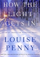 Okładka książki How the Light Gets In Louise Penny