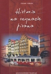 Okładka książki Historia na szynach pisana. Jeleniogórskie tramwaje Cezary Wiklik