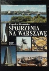 Okładka książki Spojrzenia na Warszawę Dobrosław Kobielski, Zbyszko Siemaszko