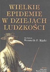 Okładka książki Wielkie epidemie w dziejach ludzkości Kenneth F. Kiple