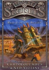 Okładka książki House of Secrets: Battle of the Beasts Chris Columbus, Ned Vizzini