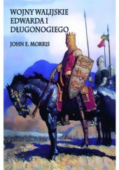 Okładka książki Wojny walijskie Edwarda I Długonogiego John E. Morris