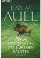 Okładka książki Ayla und das Tal der Großen Mutter Jean M. Auel