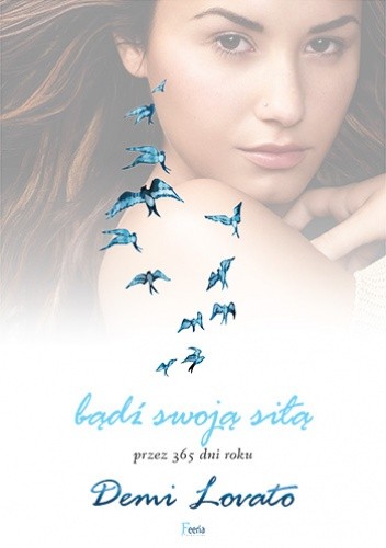 Okładka książki Bądź swoją siłą przez 365 dni w roku Demetria Demi Lovato