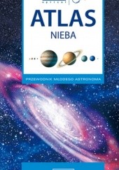 Okładka książki Atlas nieba. Przewodnik młodego astronoma praca zbiorowa