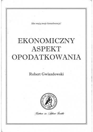 Okładka książki Ekonomiczny aspekt opodatkowania Robert Gwiazdowski