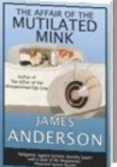 Okładka książki The Affair of the Mutilated Mink James Anderson
