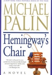 Okładka książki Hemingway's Chair Michael Palin