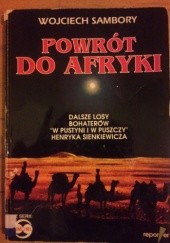 Okładka książki Powrót do Afryki. Dalsze losy bohaterów "W pustyni i w puszczy" Henryka Sienkiewicza Wojciech Sambory