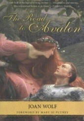Okładka książki The Road to Avalon Joan Wolf