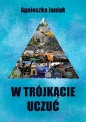 Okładka książki W trójkącie uczuć Agnieszka Janiak