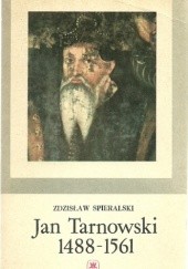 Okładka książki Jan Tarnowski 1488-1561 Zdzisław Spieralski