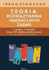 Okładka książki Teoria rozwiązywania innowacyjnych zadań Irena Stańczak
