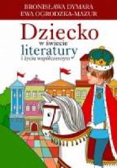 Okładka książki Dziecko w świecie literatury i życiu współczesnym Ewa Ogrodzka-Mazur