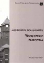 Okładka książki Współczesne zagrożenia : rozprawa naukowa GWSP Jacek Dworzecki, Rafał Kochańczyk