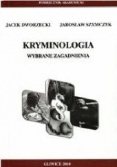 Okładka książki Kryminologia. Wybrane zagadnienia. Jacek Dworzecki, Jarosław Szymczyk